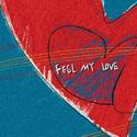 FEEL MY LOVE