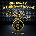 Oh Had I a Golden Thread (In the Style of Eva Cassidy) [Karaoke Version] - Single专辑