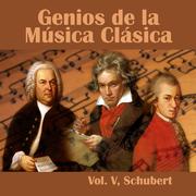 Genios de la Música Clásica Vol. V, Schubert