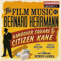 Film Music Of Bernard Herrmann, The: Hangover Square/Citizen Kane专辑