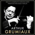 Bach's Complete Sonatas and Partitas for Solo Violin: Arthur Grumiaux专辑