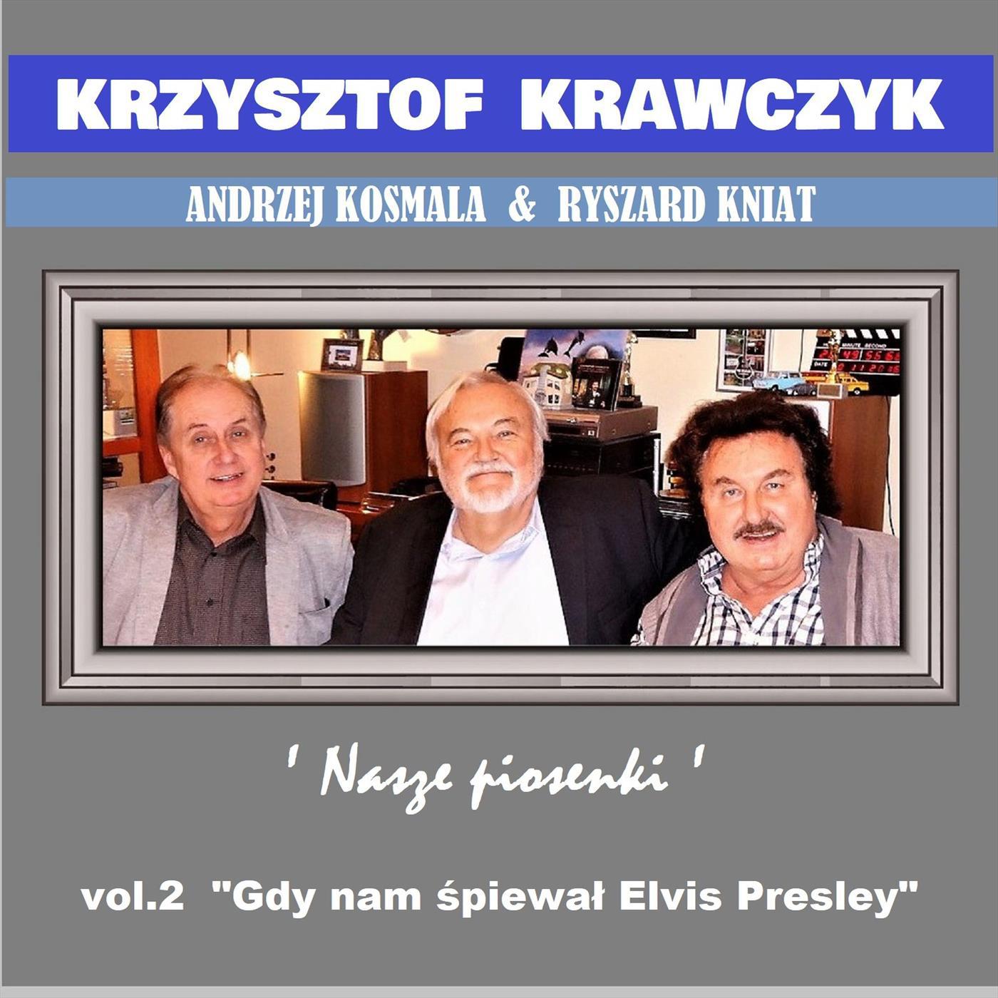 Andrzej Kosmala & Ryszard Kniat 'Nasze Piosenki' vol.2 "Gdy nam śpiewał Elvis Presley"专辑