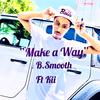 B Smooth - Make A Way (feat. Shesthekii)