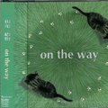 ミニアルバム “on the way”