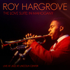 Roy Hargrove - The Love Suite: In Mahogany – Into the Outcome