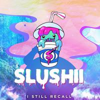 Slushii - I Still Recall