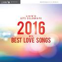 LIVIN'G LET'S CELEBRATE 2016 WITH BEST LOVE SONGS专辑