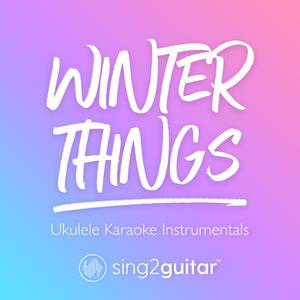 Winter Things - Ariana Grande (乌克丽丽伴奏)