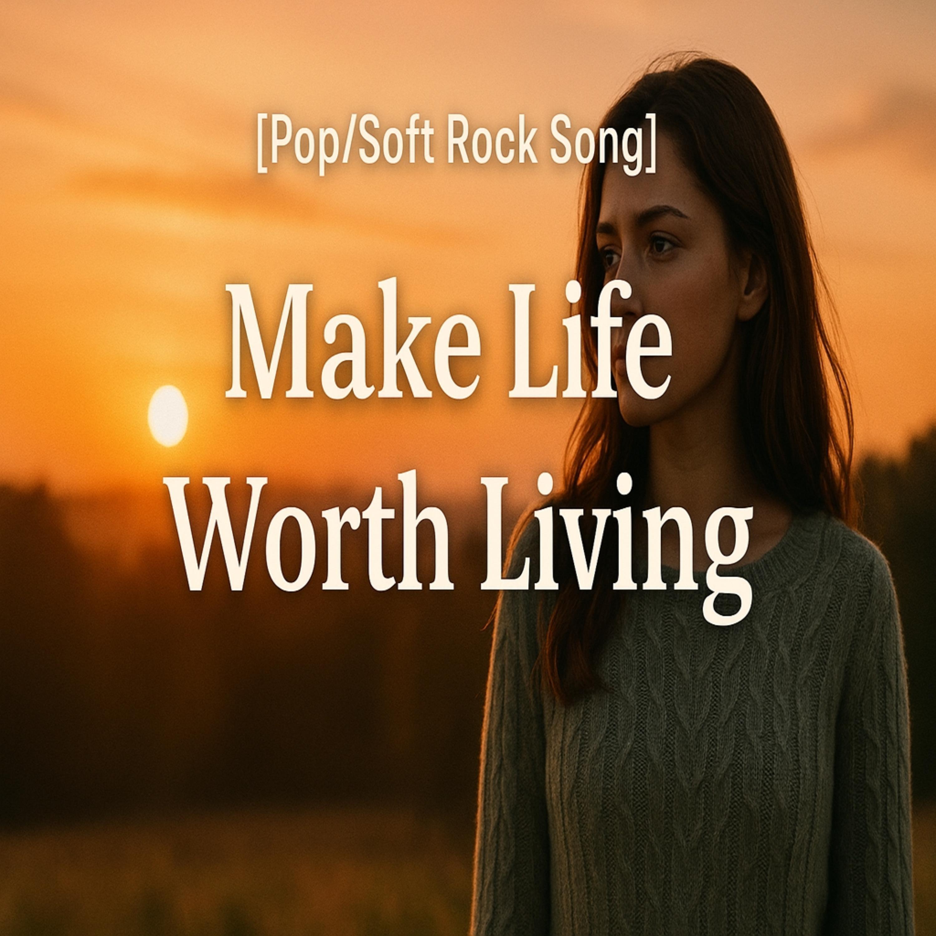Make Life Worth Living