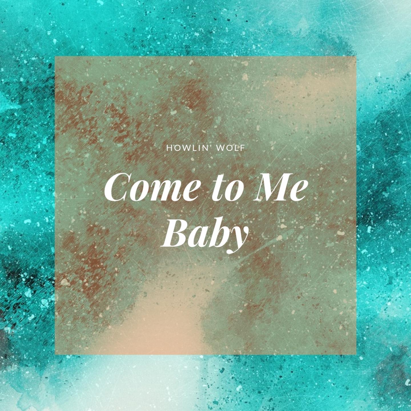 Come to Me Baby