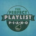 The Perfect Playlist: Piano专辑