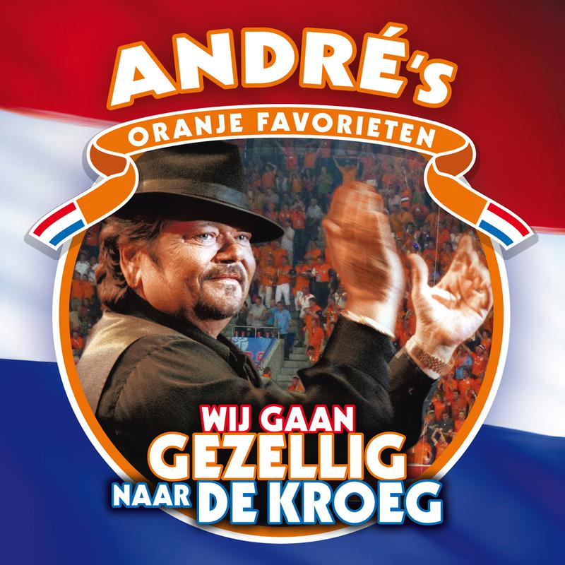 Wij Gaan Gezellig Naar De Kroeg (Andre's Oranje Favorieten)专辑