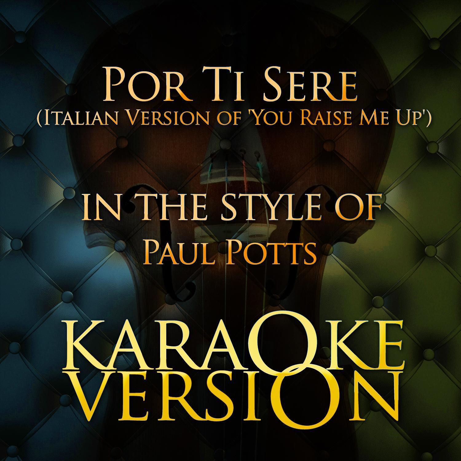 Por Ti Sere (Italian Version Of 'You Raise Me Up') [In the Style of Paul Potts] [Karaoke Version] - 专辑