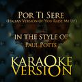 Por Ti Sere (Italian Version Of 'You Raise Me Up') [In the Style of Paul Potts] [Karaoke Version] - 
