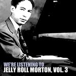 We're Listening to Jelly Roll Morton, Vol. 3专辑