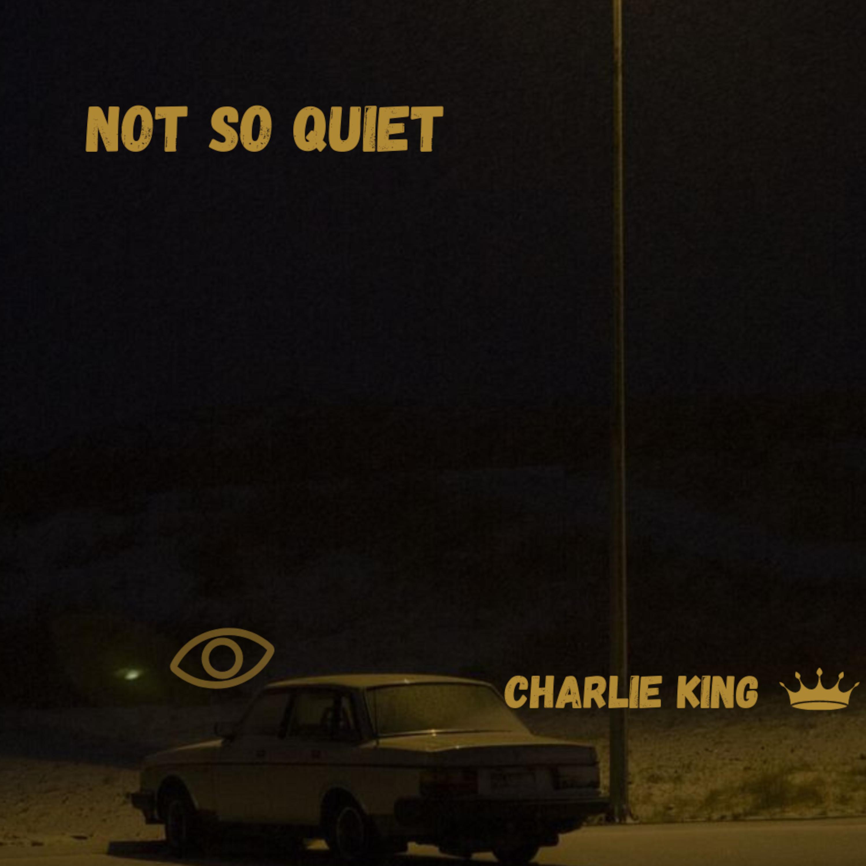 Charlie King - Not So Quiet