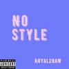 Royal2Raw - No Style