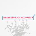 lovers are not always lovely