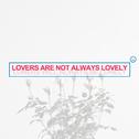 lovers are not always lovely专辑