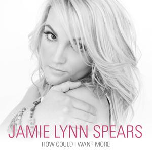 Jamie Lynn Spears-How Could I Want More  立体声伴奏