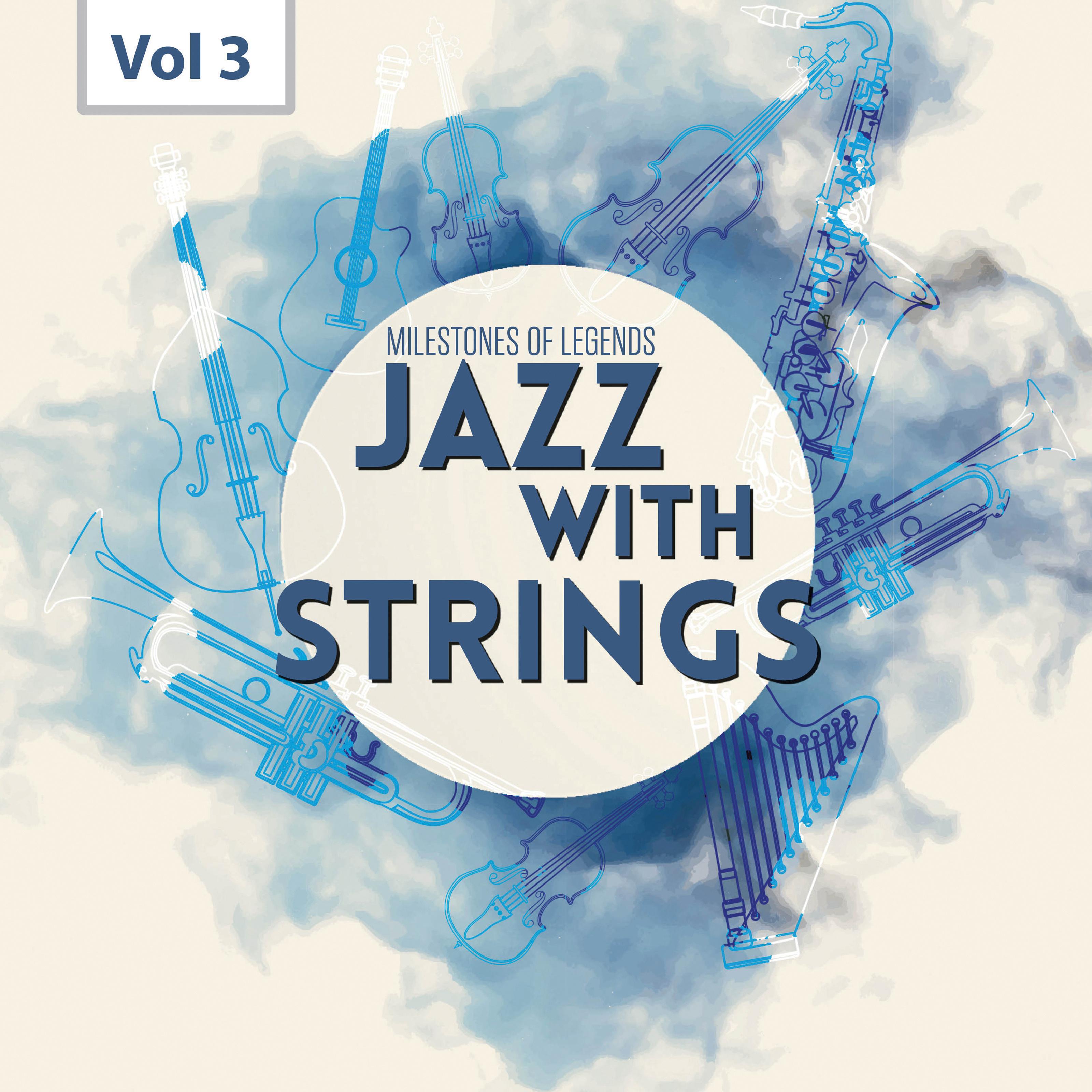 Milestones of Legends - Jazz With Strings, Vol. 3专辑