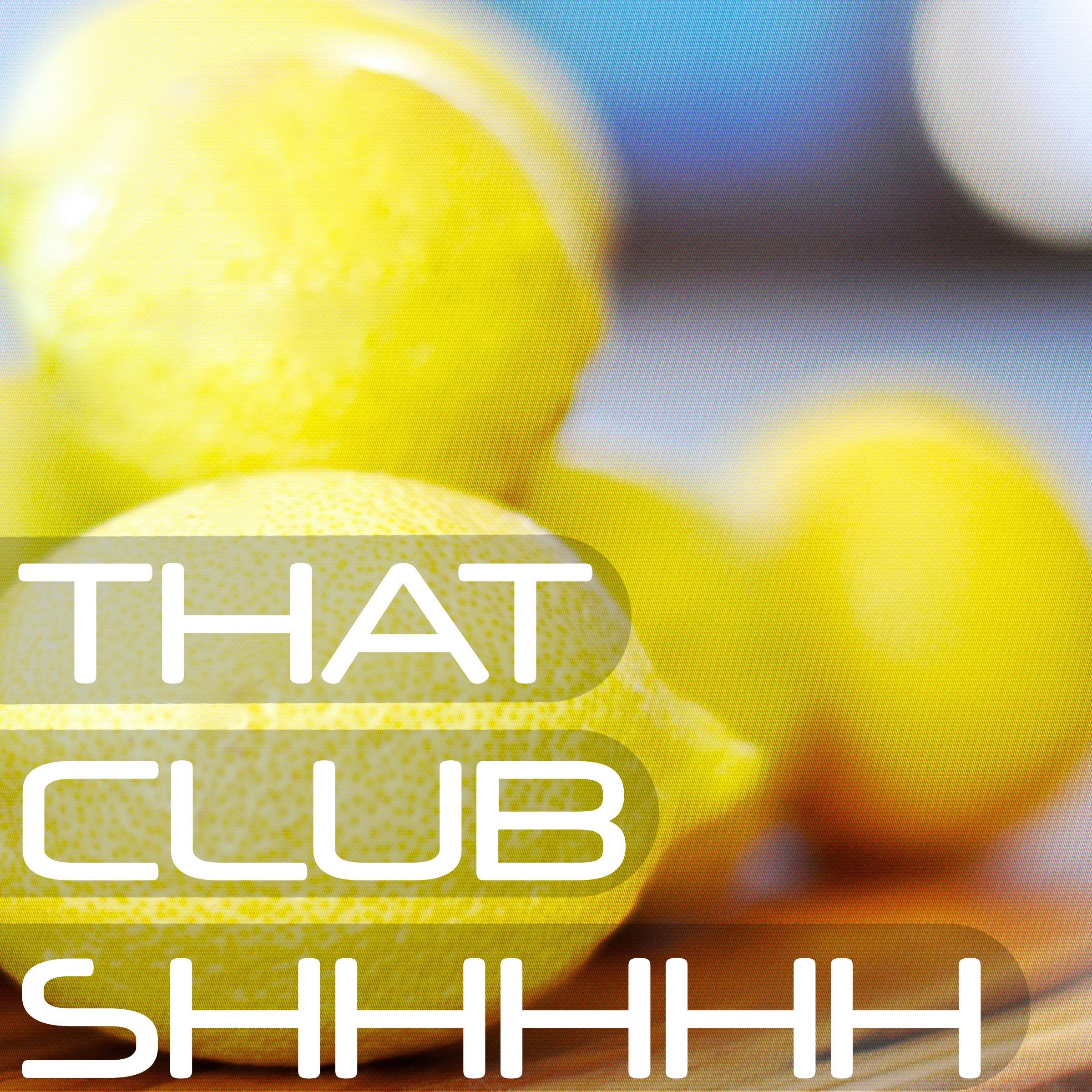 That Club Shhhhh