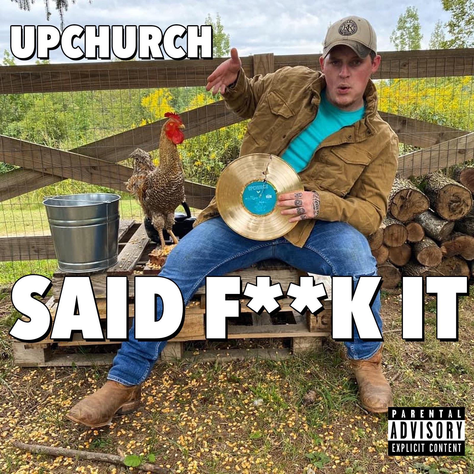 Upchurch - Said **** It
