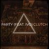 Clutch - Party