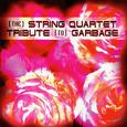 The String Quartet Tribute to Garbage