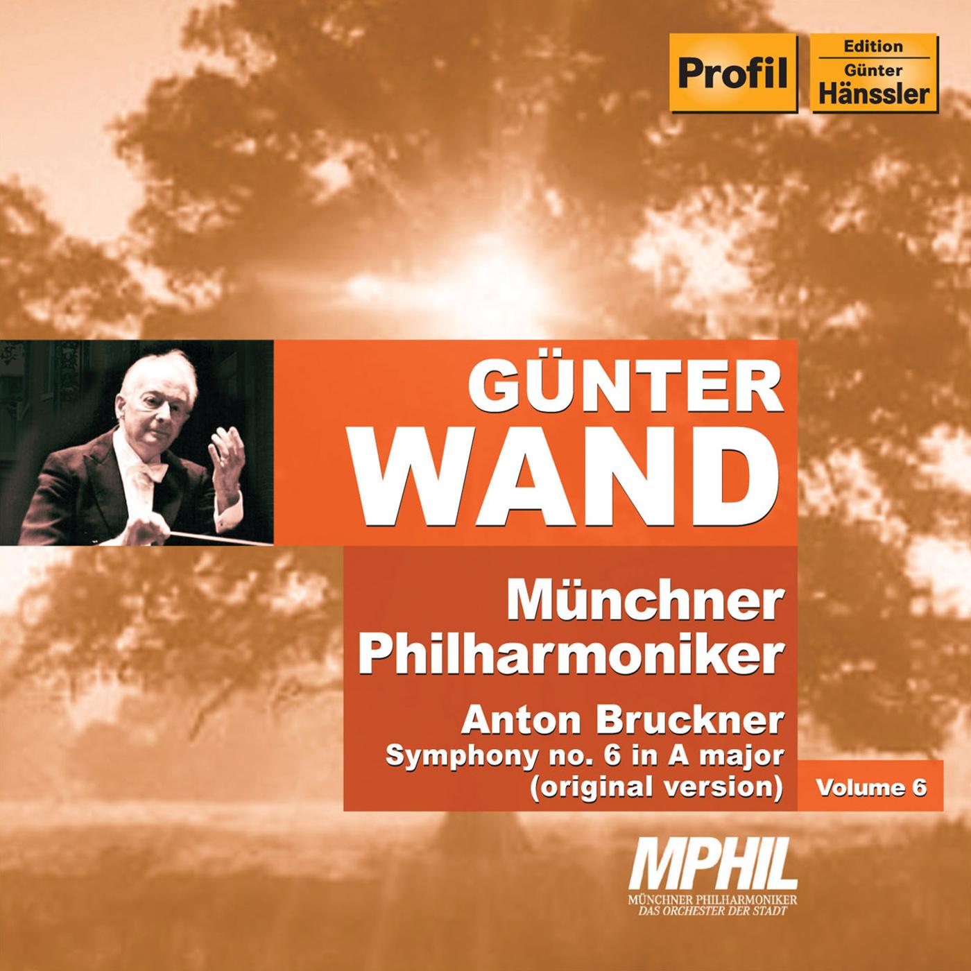 BRUCKNER, A.: Symphony No. 6 (ed. L. Nowak) (Munich Philharmonic, Wand) (Munich Philharmonic Edition, Vol. 6)