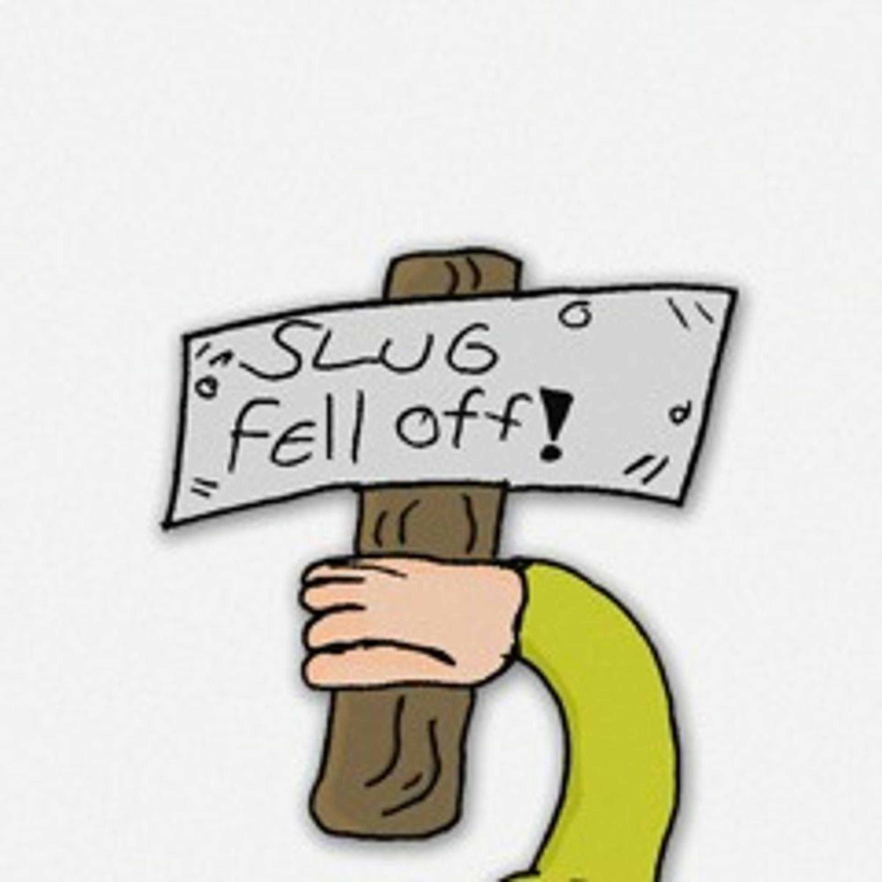 SLUG THE SICKO - SLUG FELL OFF!