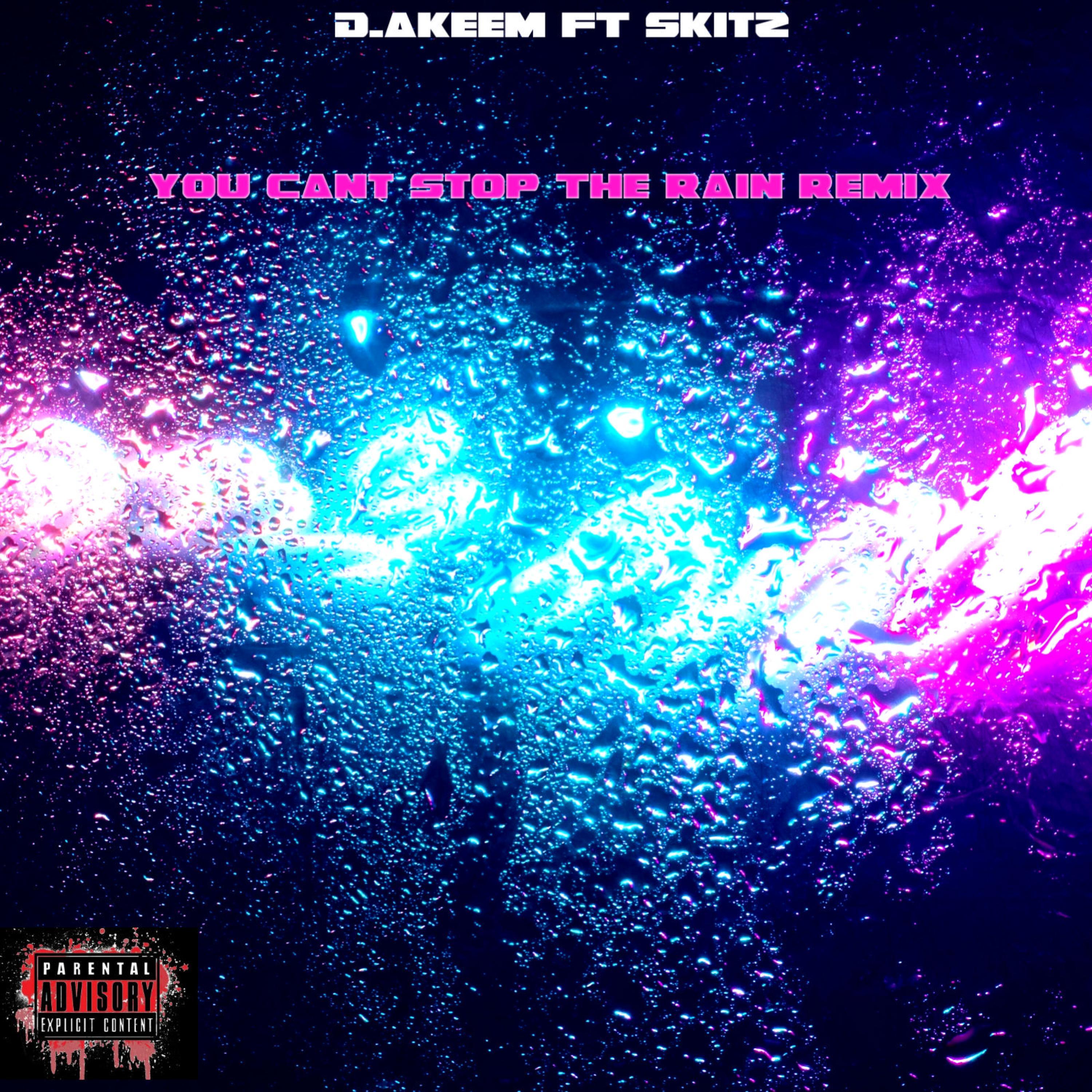 You cant stop the rain (feat. Skitz)