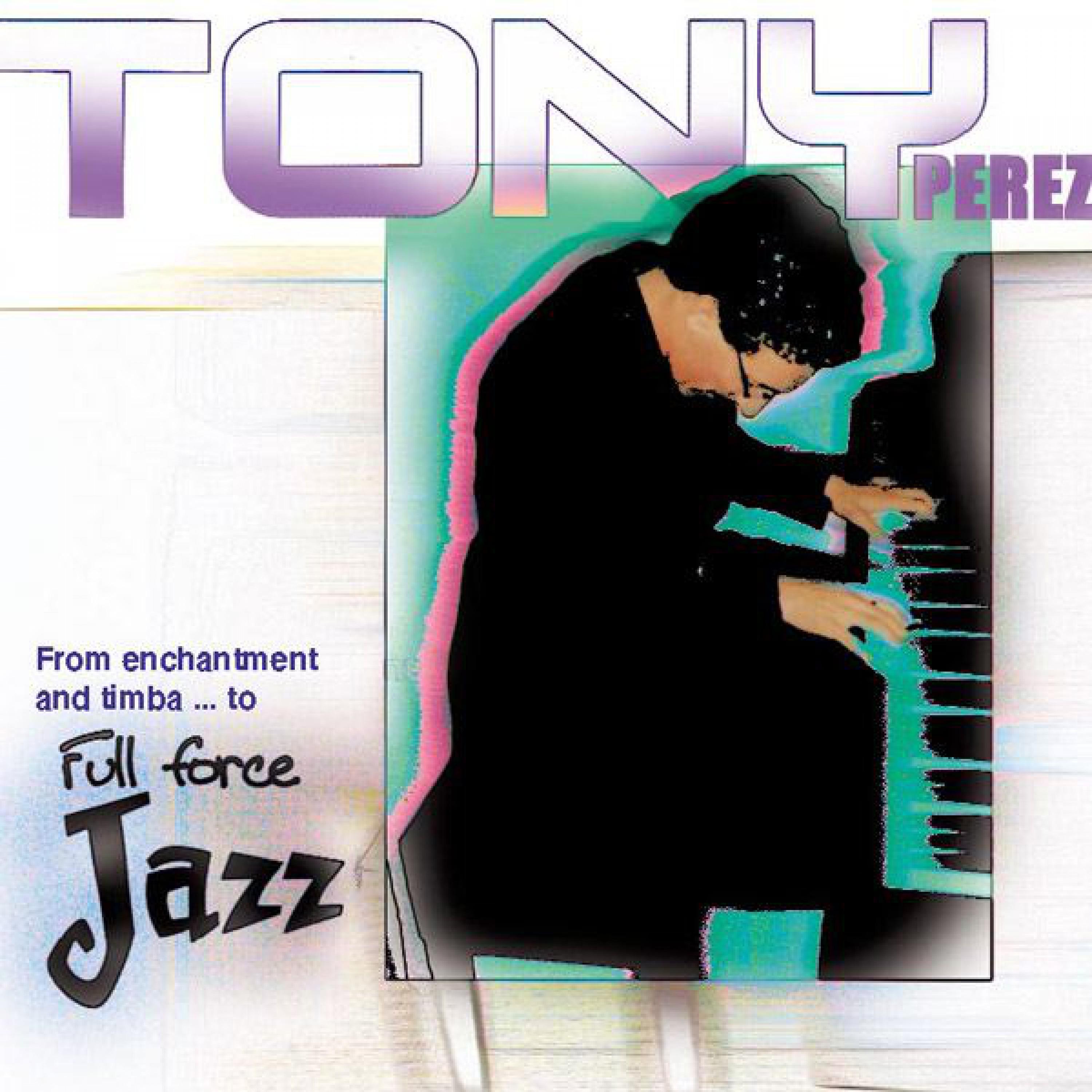 From Enchantment and Timba... To Full Force Jazz!!!