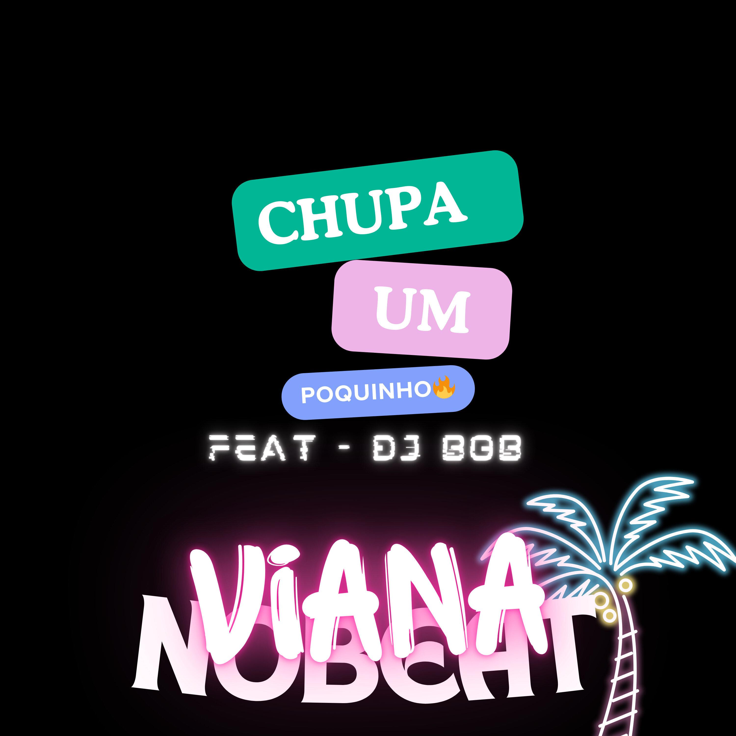 Viana No Beat - Chupa um Poquinho (feat. Dj Bob)