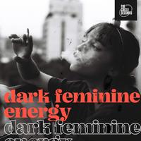 dark feminine energy by The Circle Sessions