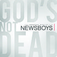 God's Not Dead - The Greatest Hits Of The Newsboys