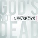 God's Not Dead - The Greatest Hits Of The Newsboys专辑