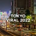 TOKYO - VIRAL 2022 -