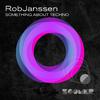 Robjanssen - Something About Techno (Extended Mix)