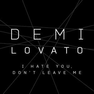 I Hate You, Don't Leave Me - Demi Lovato (钢琴伴奏) （升7半音）