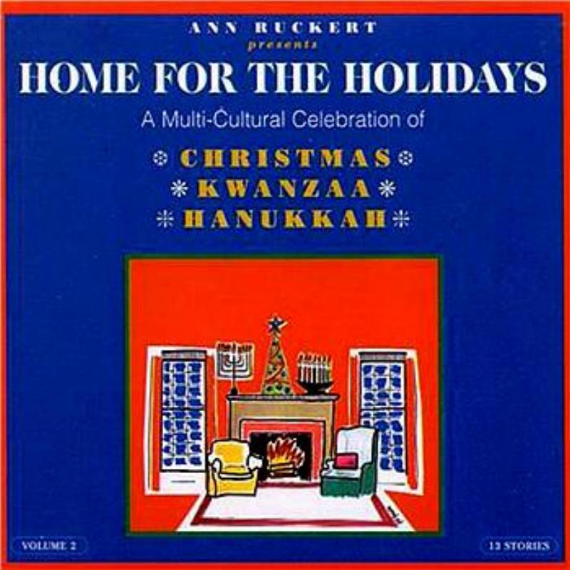 Home For The Holidays--A Multi-Cultural Celebration of Christmas, Kwanzaa, and Hanukkah Vol.2