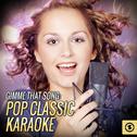 Gimme That Song: Pop Classic Karaoke专辑