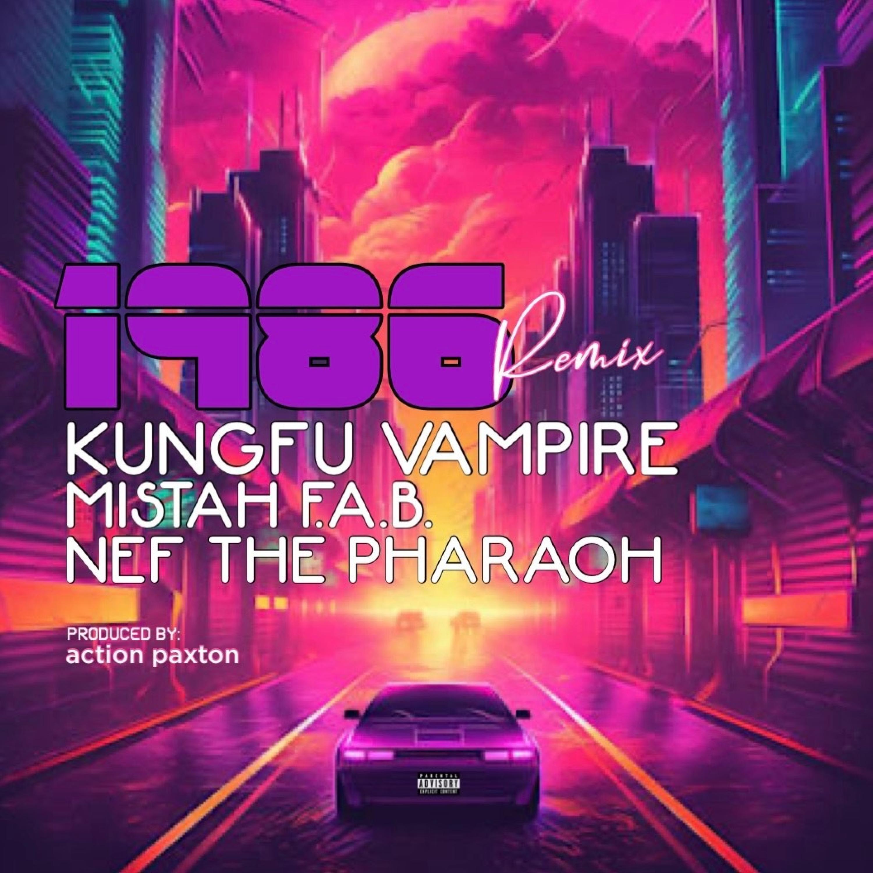 Kung Fu Vampire - 1986 (feat. Mistah F.A.B. & Nef the Pharaoh) (Remix)