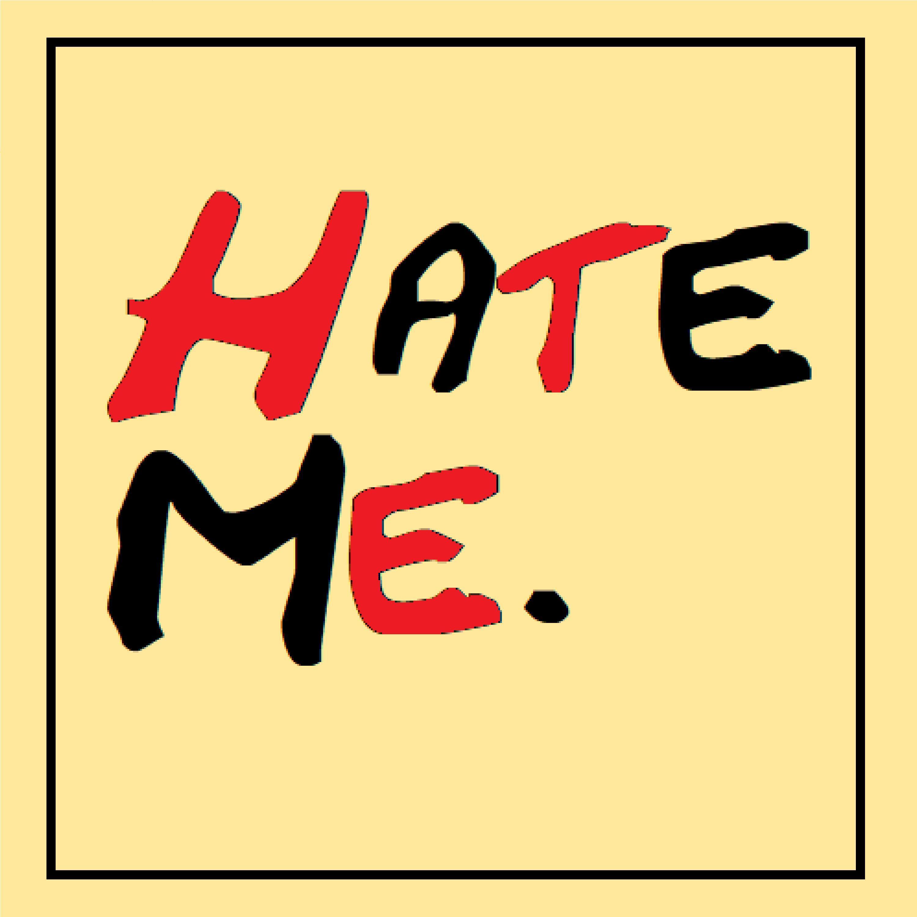 Hate Me.