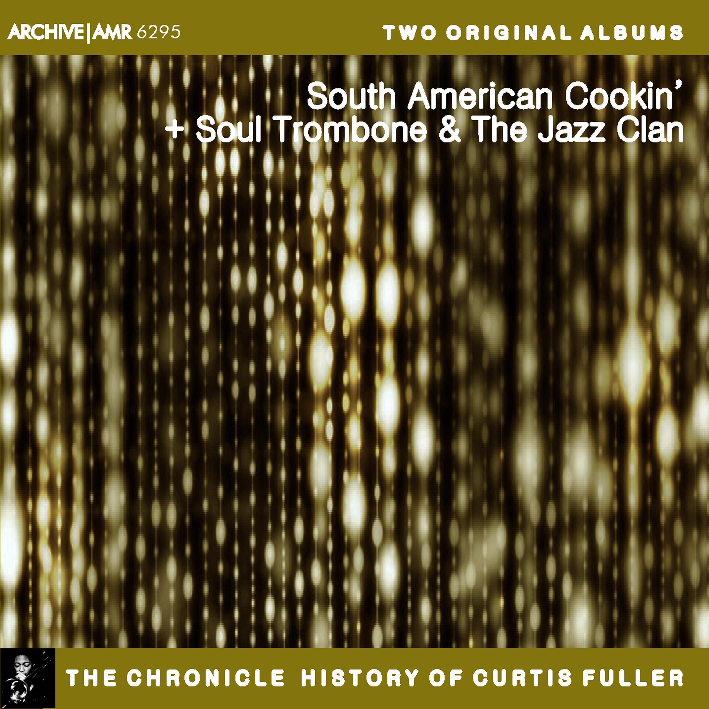 Two Original Albums of Curtis Fuller: South American Cookin' / Soul Trombone and the Jazz Clan