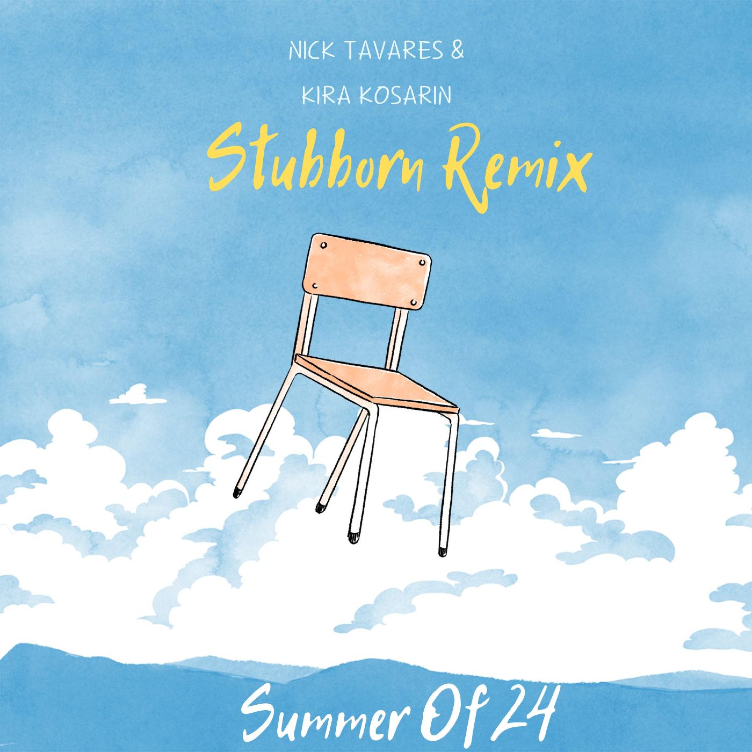 Nick Tavares (Stubborn (Remix) (feat. Kira Kosarin)