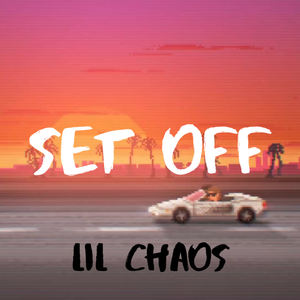 Lil Chaos - Set Off