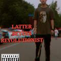 LATTER BETTER REVOLUTIONIST