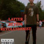 LATTER BETTER REVOLUTIONIST专辑