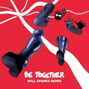 Be Together (Will Sparks Remix) 专辑